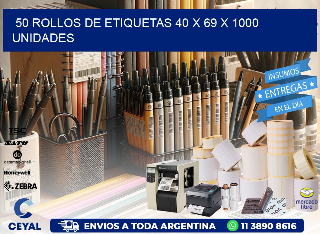 50 ROLLOS DE ETIQUETAS 40 x 69 X 1000 UNIDADES