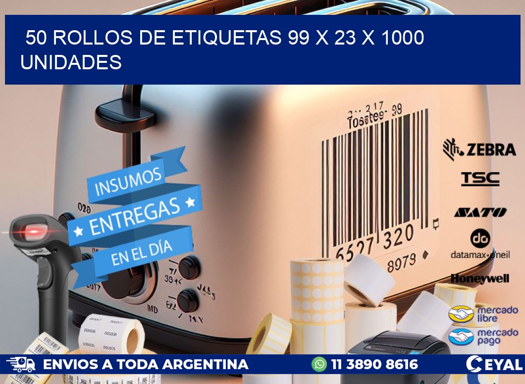 50 ROLLOS DE ETIQUETAS 99 x 23 X 1000 UNIDADES