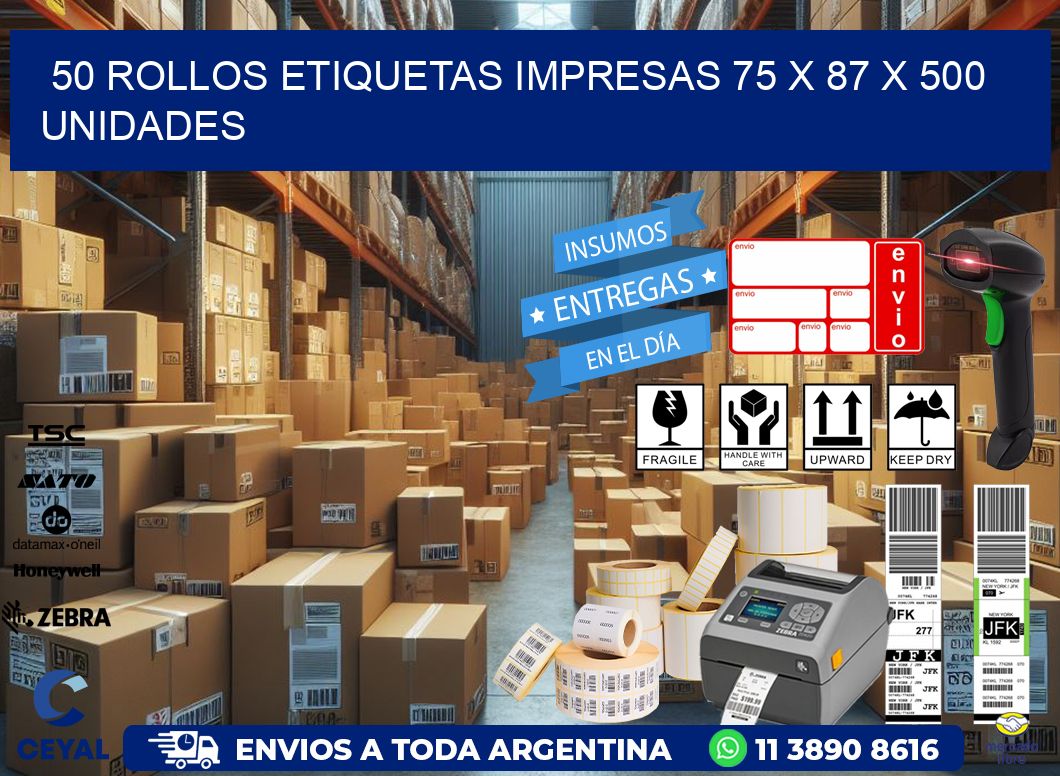 50 ROLLOS ETIQUETAS IMPRESAS 75 x 87 X 500 UNIDADES