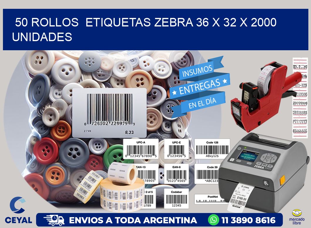 50 ROLLOS  ETIQUETAS ZEBRA 36 x 32 X 2000 UNIDADES