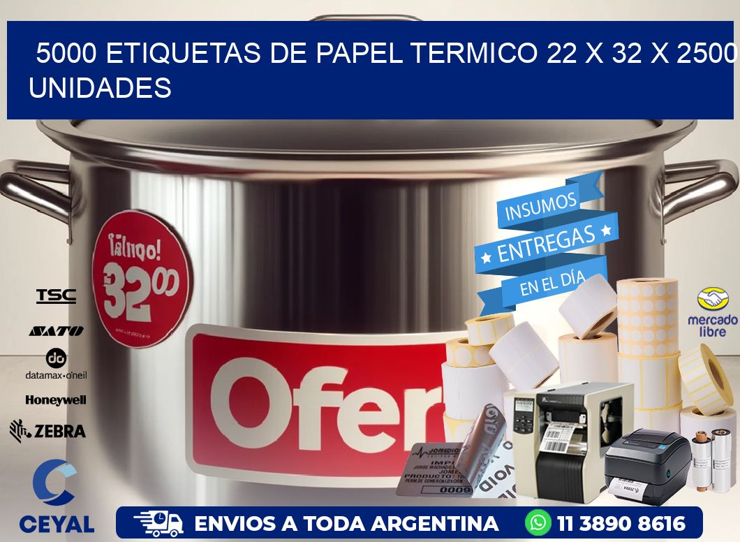 5000 ETIQUETAS DE PAPEL TERMICO 22 x 32 X 2500 UNIDADES