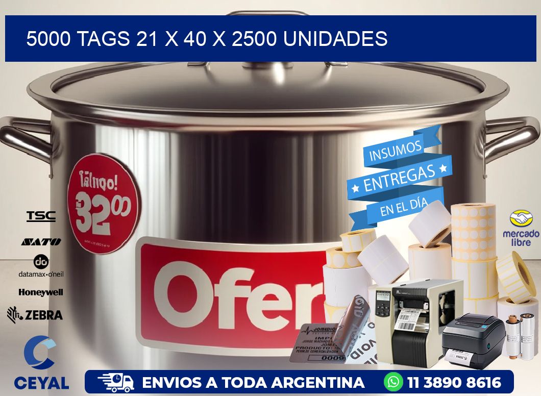 5000 TAGS 21 x 40 X 2500 UNIDADES