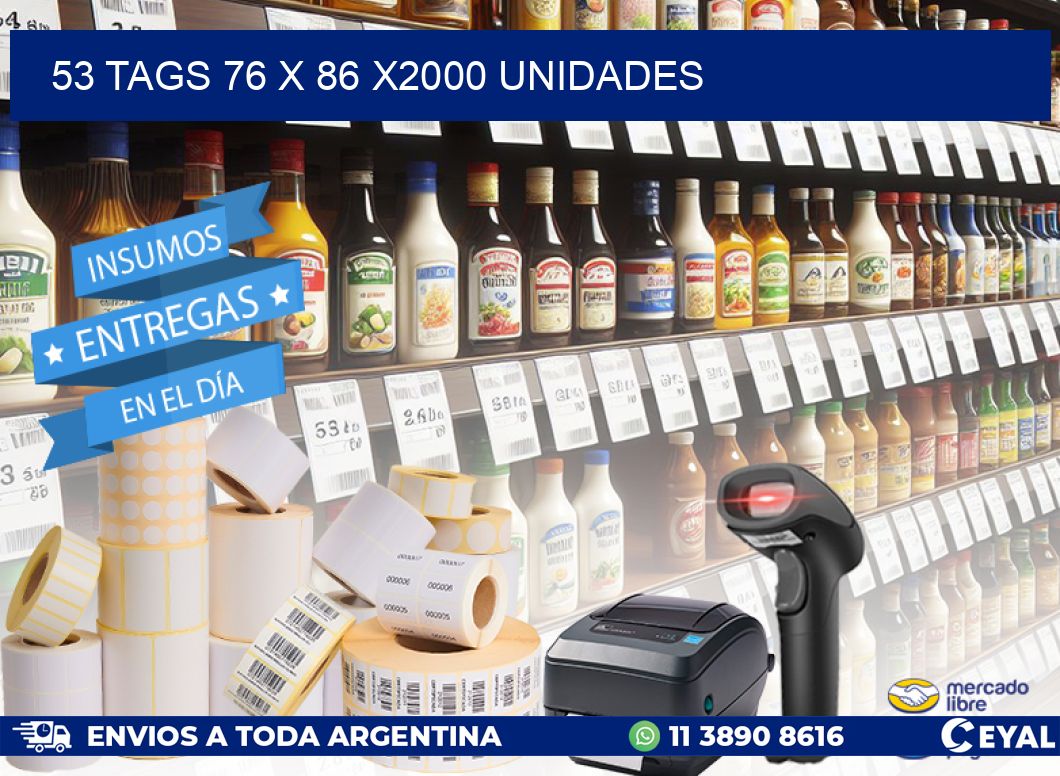 53 TAGS 76 x 86 X2000 UNIDADES