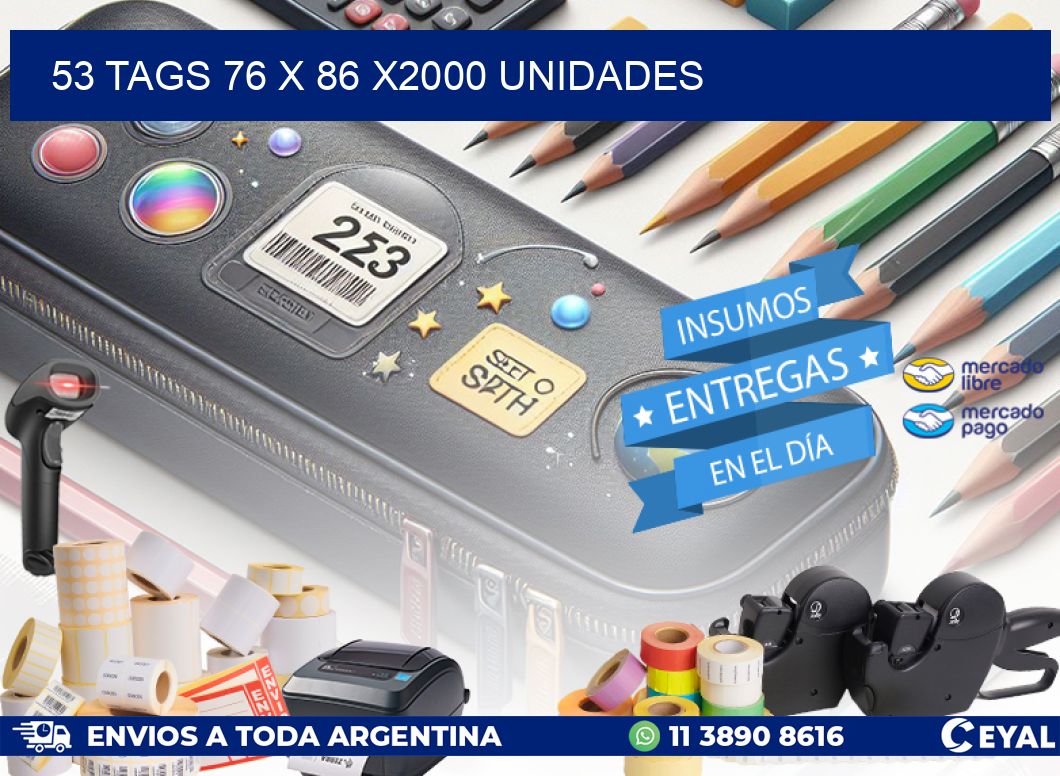 53 TAGS 76 x 86 X2000 UNIDADES