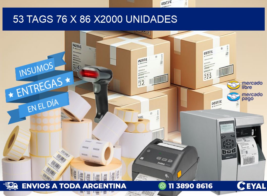 53 TAGS 76 x 86 X2000 UNIDADES