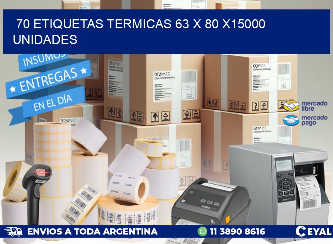 70 ETIQUETAS TERMICAS 63 x 80 X15000 UNIDADES