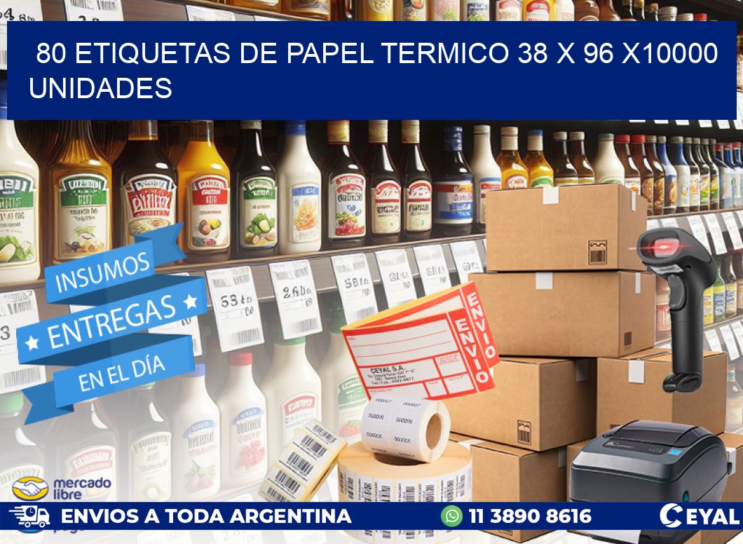 80 ETIQUETAS DE PAPEL TERMICO 38 x 96 X10000 UNIDADES