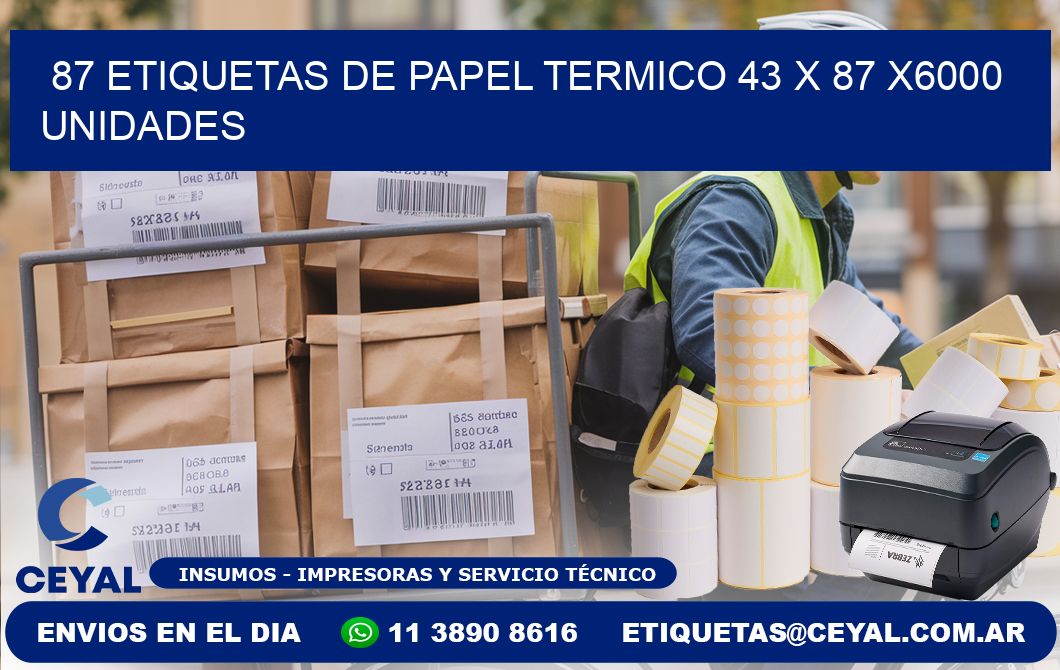 87 ETIQUETAS DE PAPEL TERMICO 43 x 87 X6000 UNIDADES