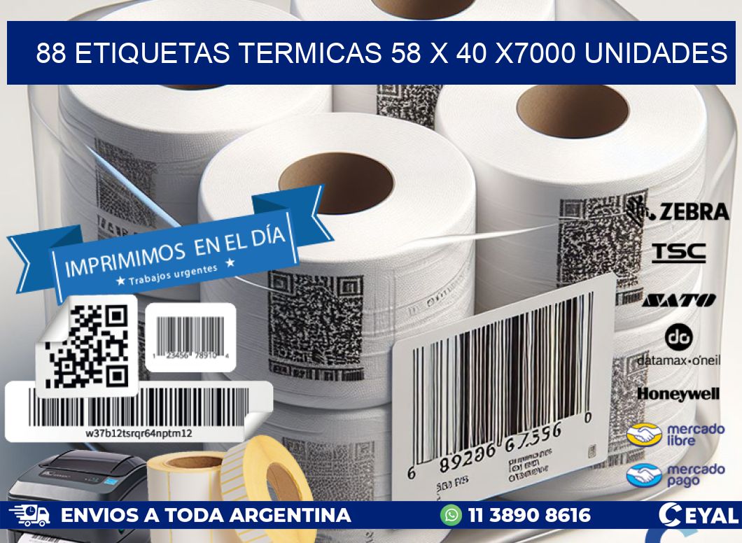 88 ETIQUETAS TERMICAS 58 x 40 X7000 UNIDADES