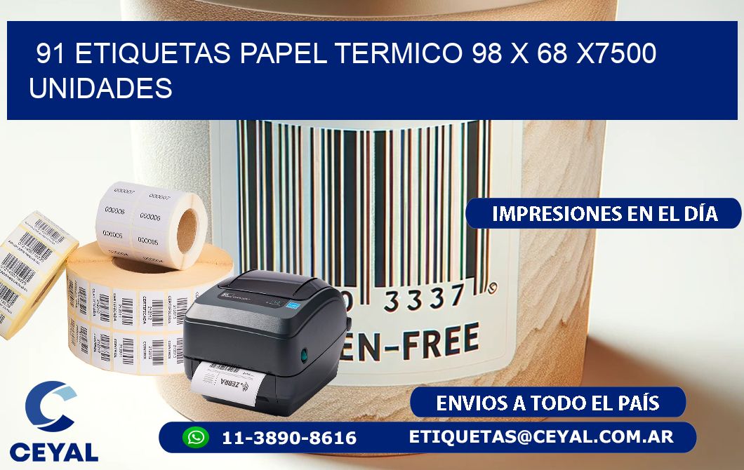 91 ETIQUETAS PAPEL TERMICO 98 x 68 X7500 UNIDADES