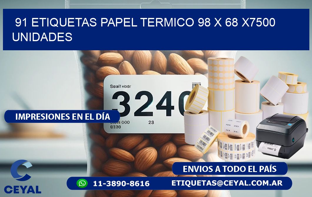 91 ETIQUETAS PAPEL TERMICO 98 x 68 X7500 UNIDADES