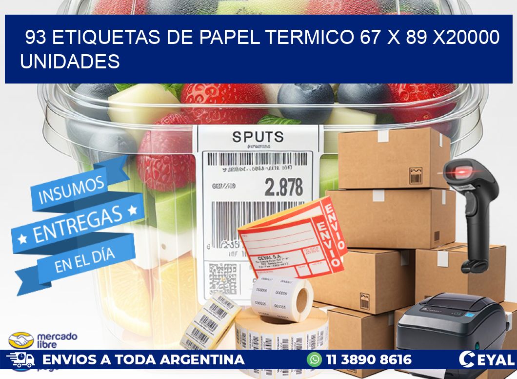 93 ETIQUETAS DE PAPEL TERMICO 67 x 89 X20000 UNIDADES