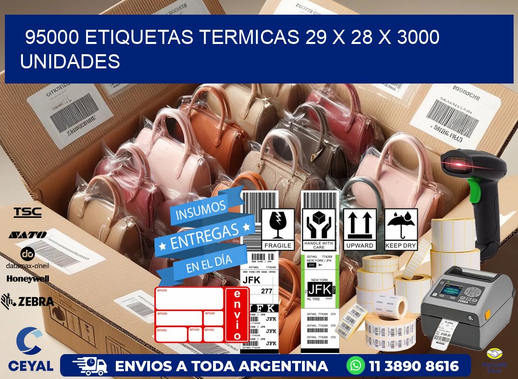 95000 ETIQUETAS TERMICAS 29 x 28 X 3000 UNIDADES