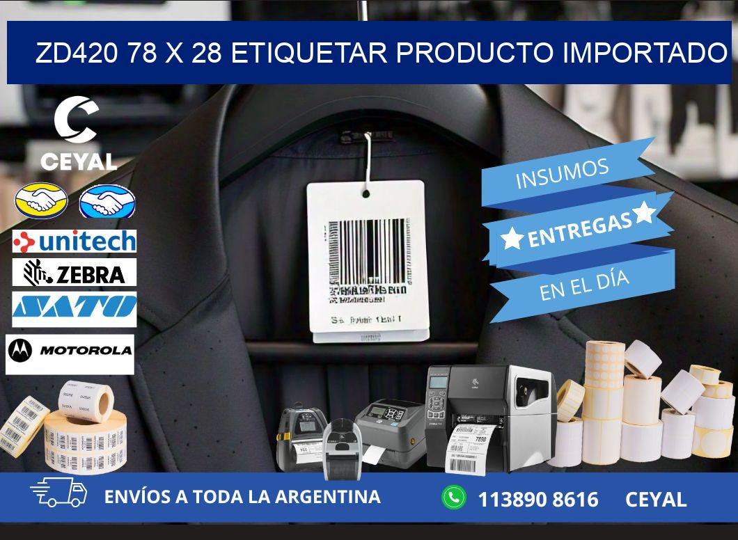 ZD420 78 x 28 ETIQUETAR PRODUCTO IMPORTADO