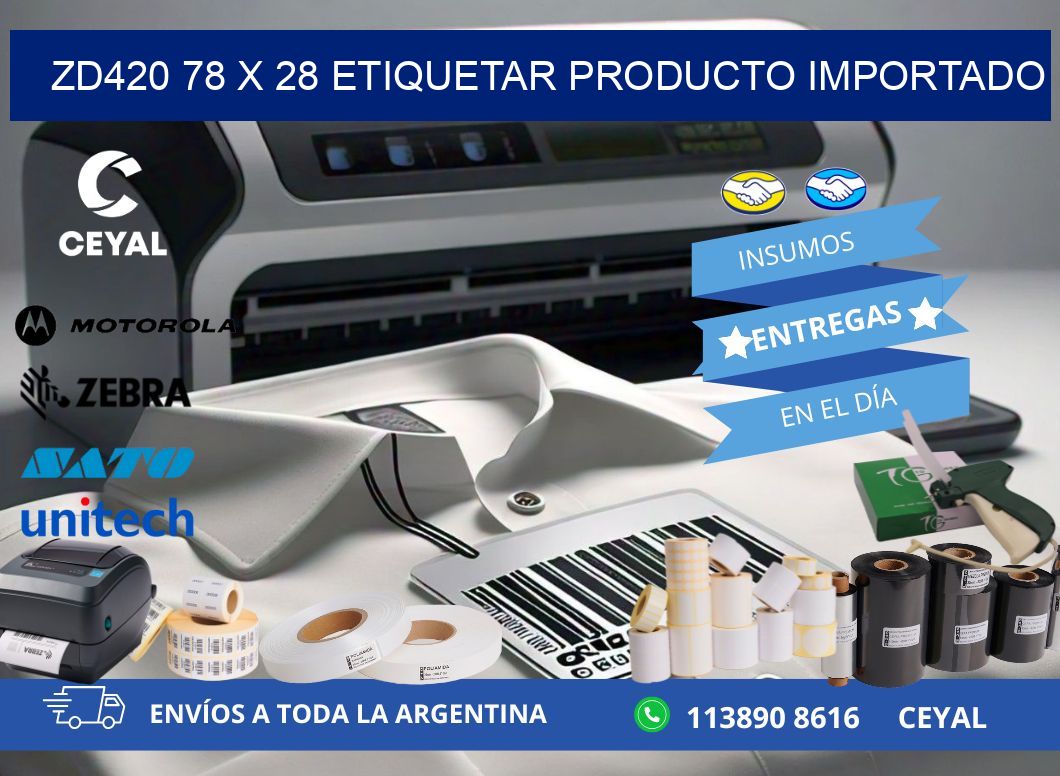ZD420 78 x 28 ETIQUETAR PRODUCTO IMPORTADO