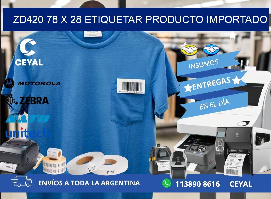 ZD420 78 x 28 ETIQUETAR PRODUCTO IMPORTADO