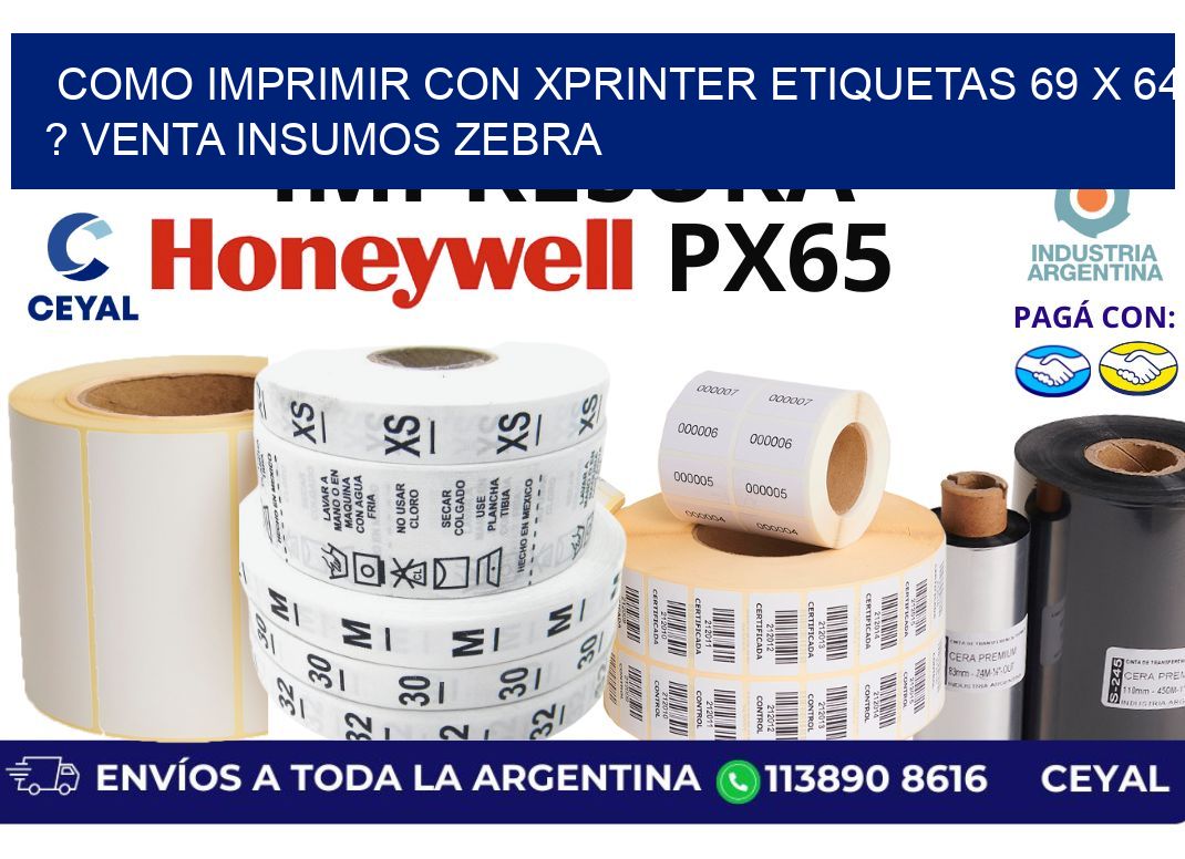 como imprimir con xprinter etiquetas 69 x 64 ? venta insumos zebra