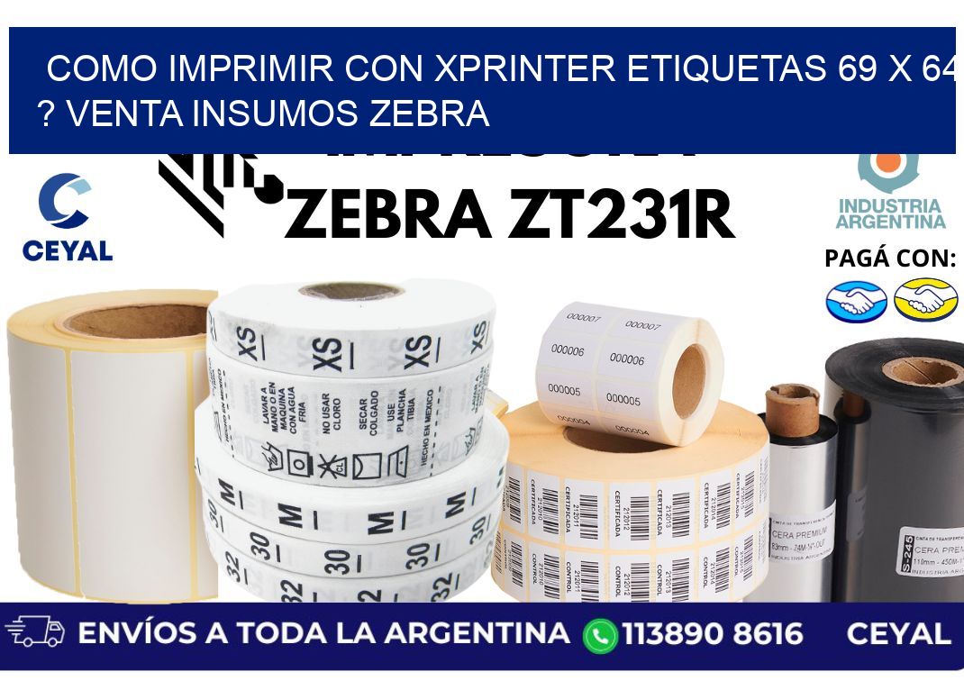 como imprimir con xprinter etiquetas 69 x 64 ? venta insumos zebra