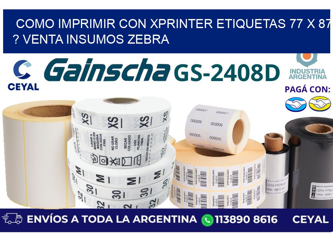 como imprimir con xprinter etiquetas 77 x 87 ? venta insumos zebra