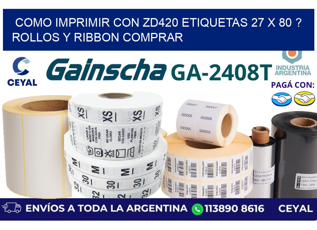 como imprimir con zd420 etiquetas 27 x 80 ? Rollos y Ribbon comprar