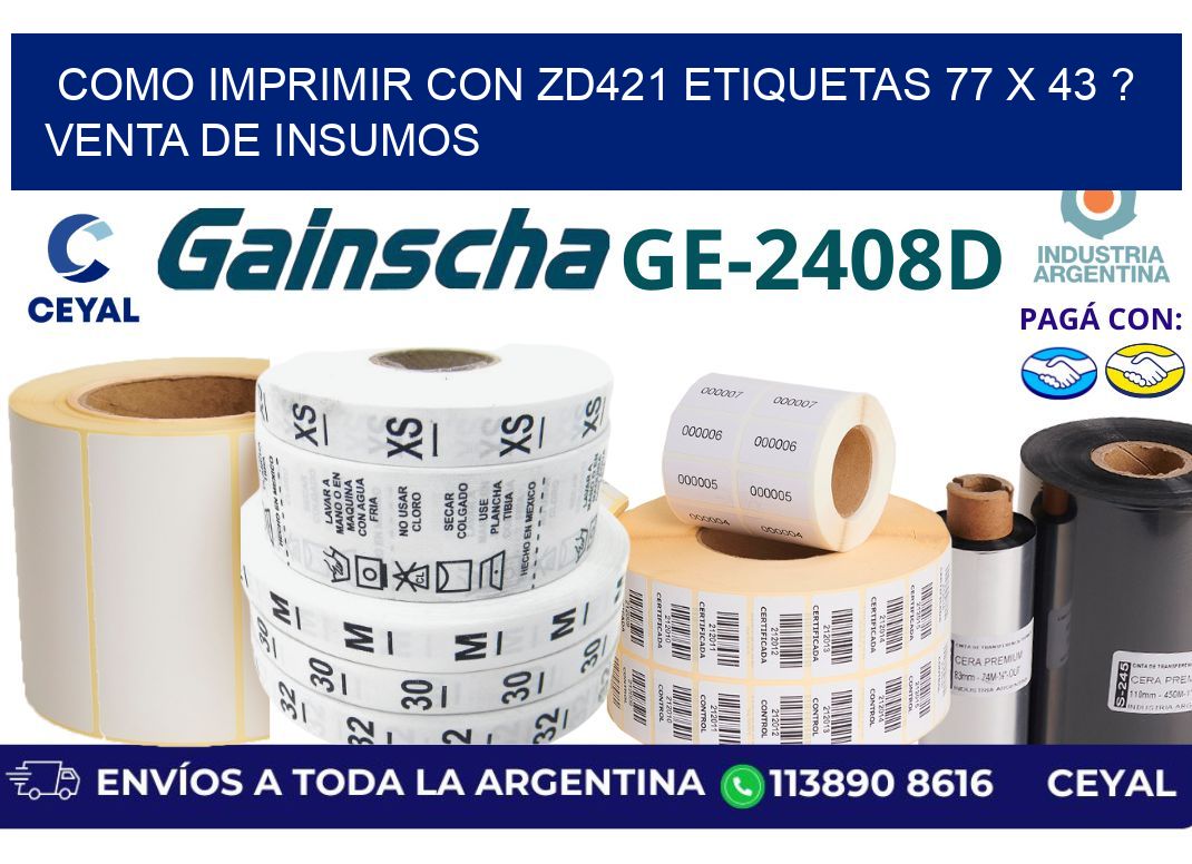 como imprimir con zd421 etiquetas 77 x 43 ? Venta de insumos