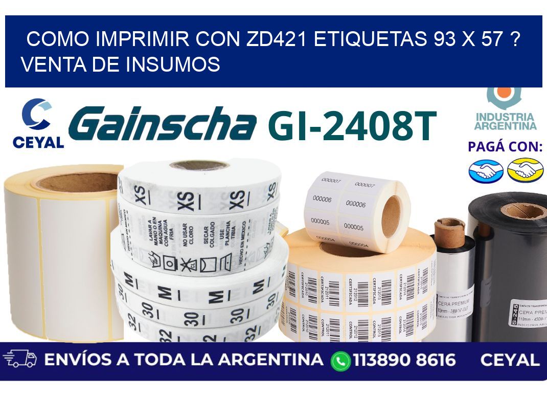 como imprimir con zd421 etiquetas 93 x 57 ? Venta de insumos