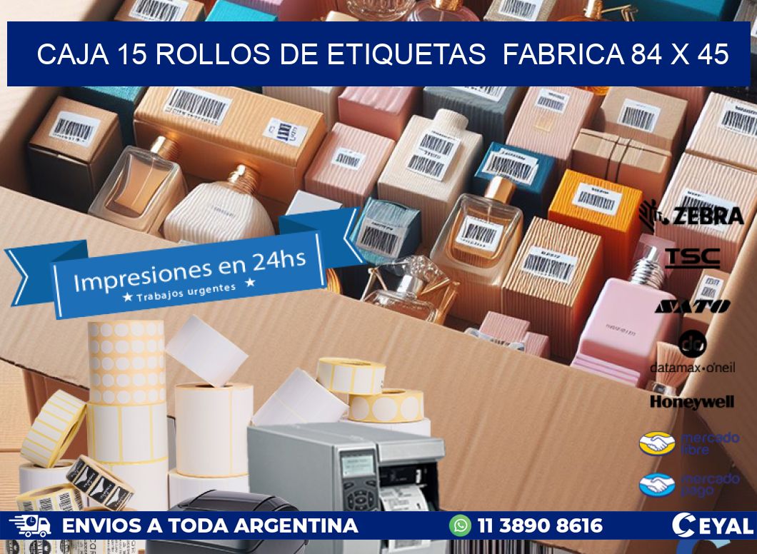 CAJA 15 ROLLOS DE ETIQUETAS  FABRICA 84 x 45