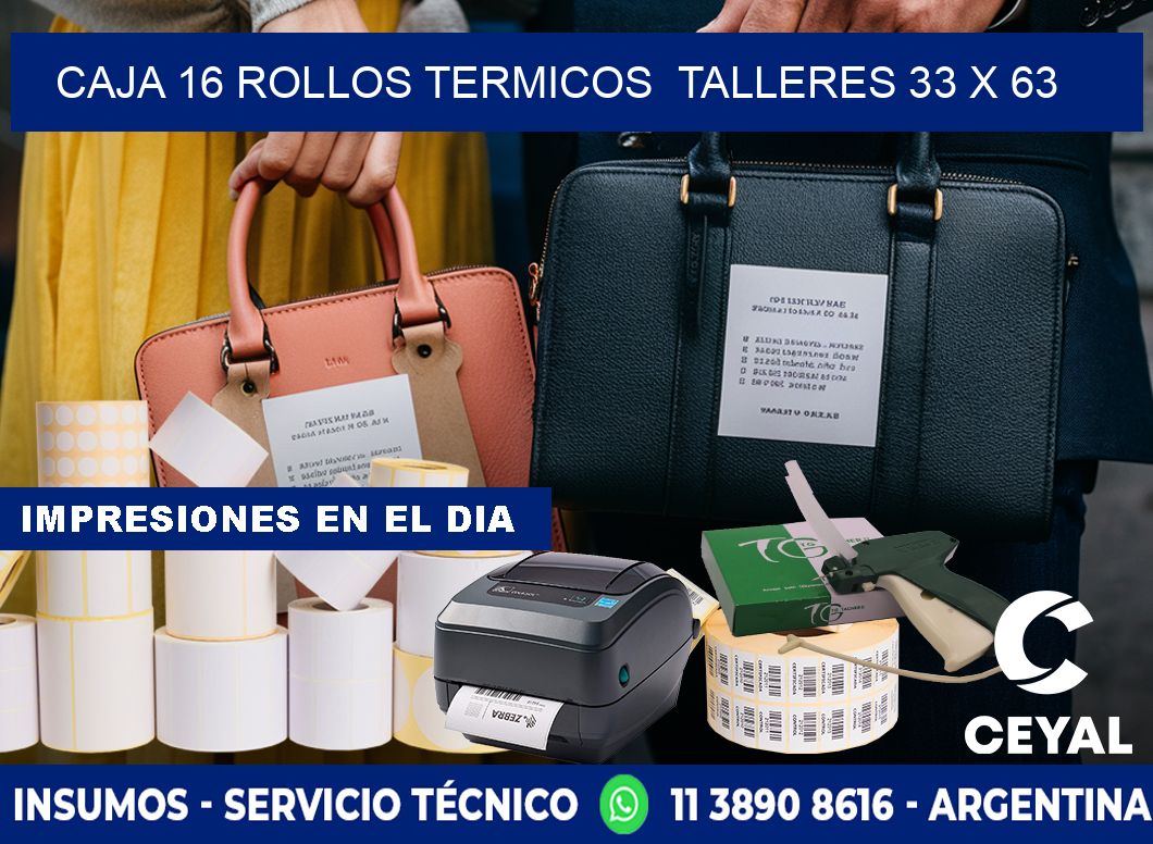 CAJA 16 ROLLOS TERMICOS  TALLERES 33 x 63