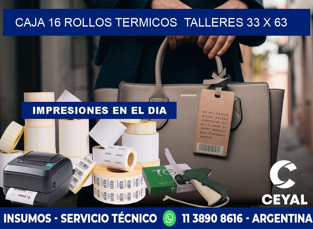 CAJA 16 ROLLOS TERMICOS  TALLERES 33 x 63