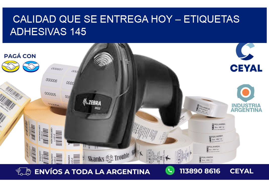 Calidad que se Entrega Hoy – Etiquetas Adhesivas 145