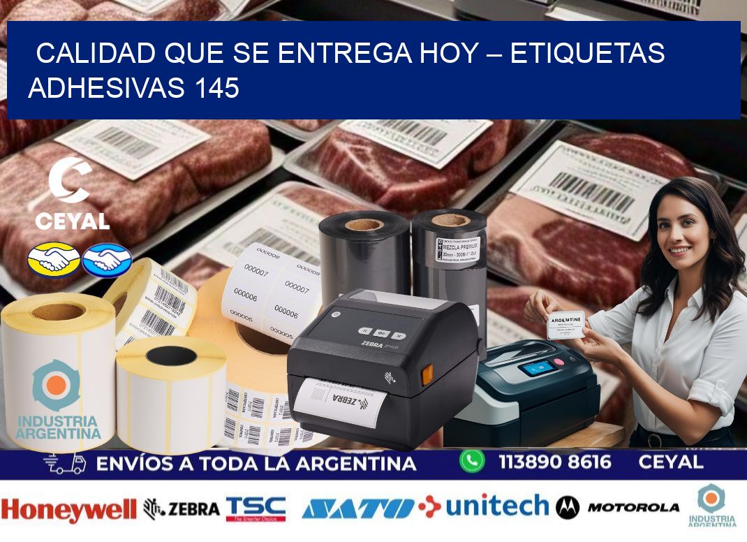 Calidad que se Entrega Hoy – Etiquetas Adhesivas 145