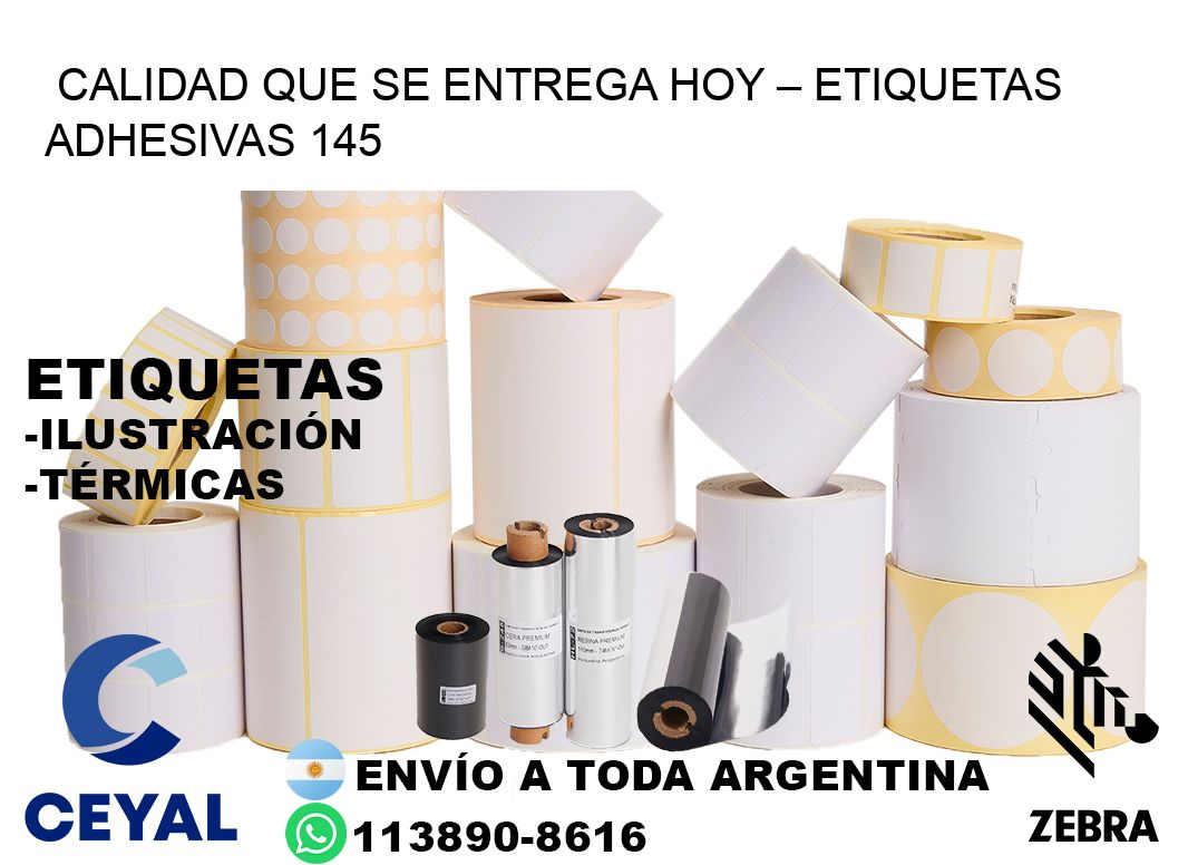 Calidad que se Entrega Hoy – Etiquetas Adhesivas 145