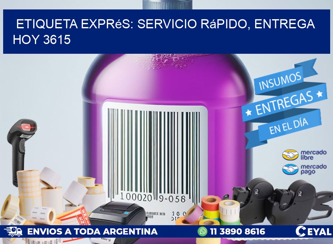 Etiqueta Exprés: Servicio Rápido, Entrega Hoy 3615