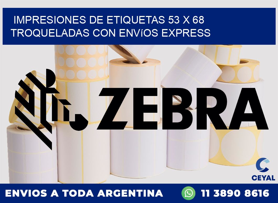 Impresiones de etiquetas 53 x 68 troqueladas con envíos express
