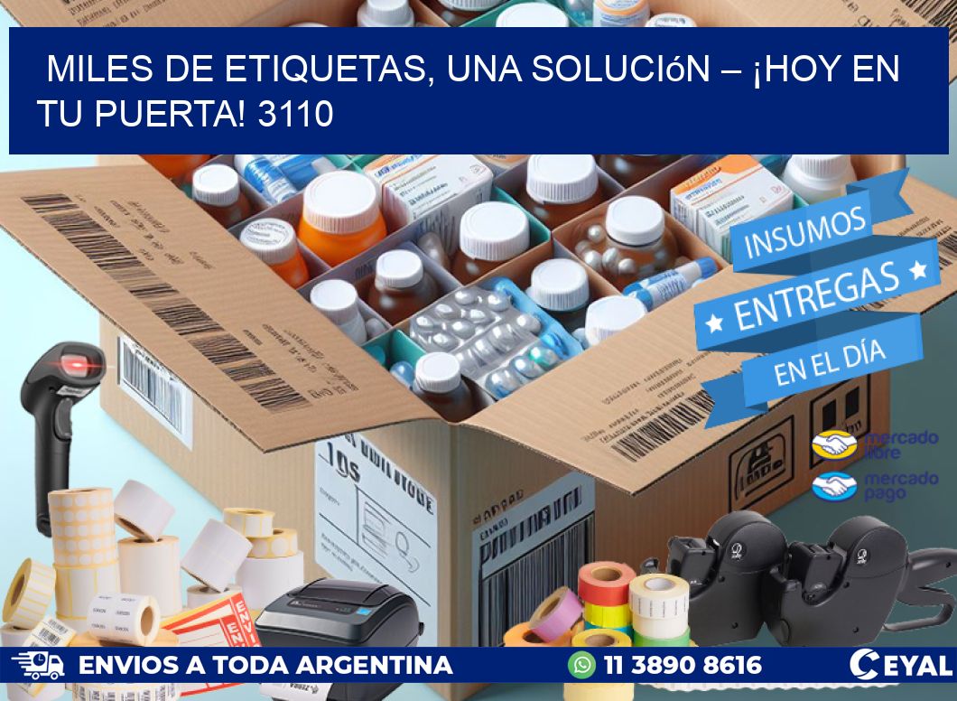 Miles de Etiquetas, Una Solución – ¡Hoy en tu Puerta! 3110