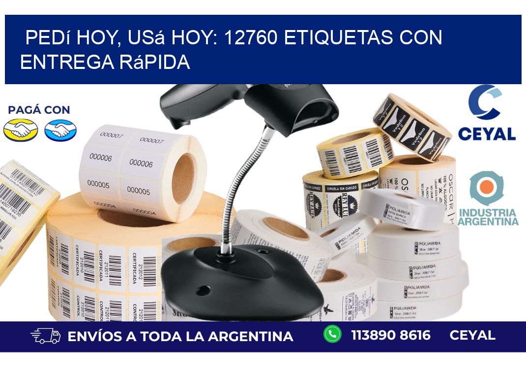 Pedí Hoy, Usá Hoy: 12760 Etiquetas con Entrega Rápida