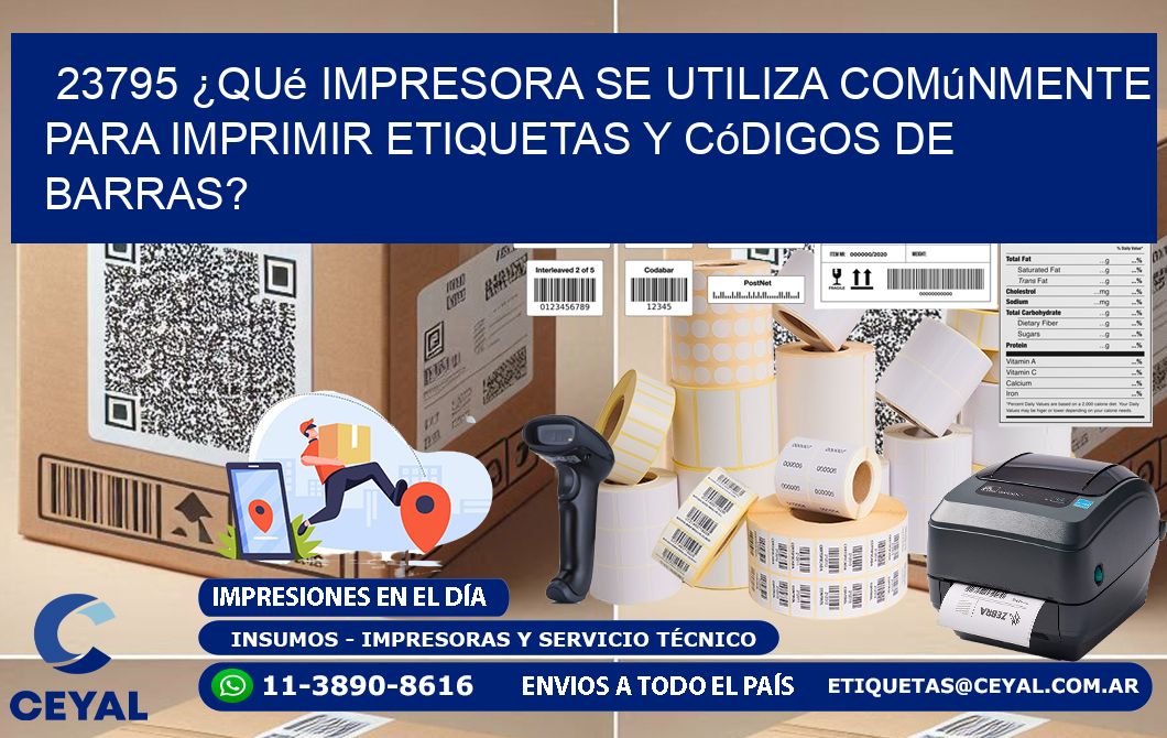 23795 ¿Qué impresora se utiliza comúnmente para imprimir etiquetas y códigos de barras?