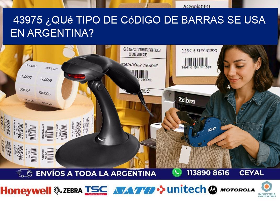 43975 ¿Qué tipo de código de barras se usa en Argentina?