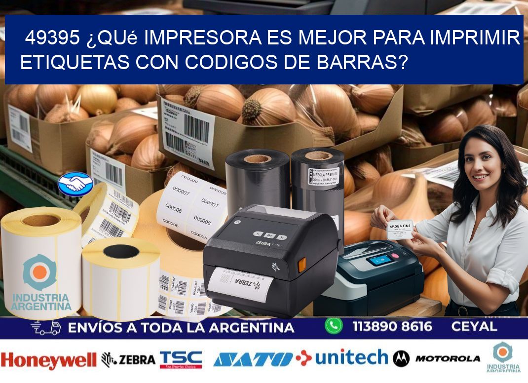 49395 ¿Qué impresora es mejor para imprimir etiquetas con codigos de barras?