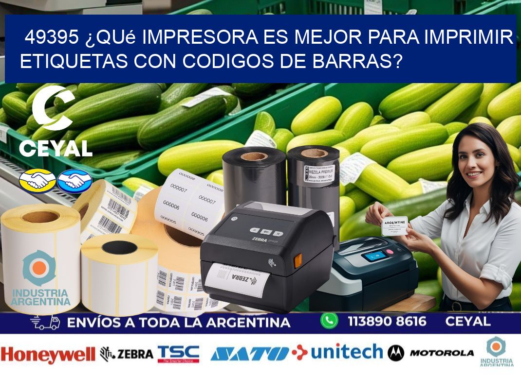 49395 ¿Qué impresora es mejor para imprimir etiquetas con codigos de barras?