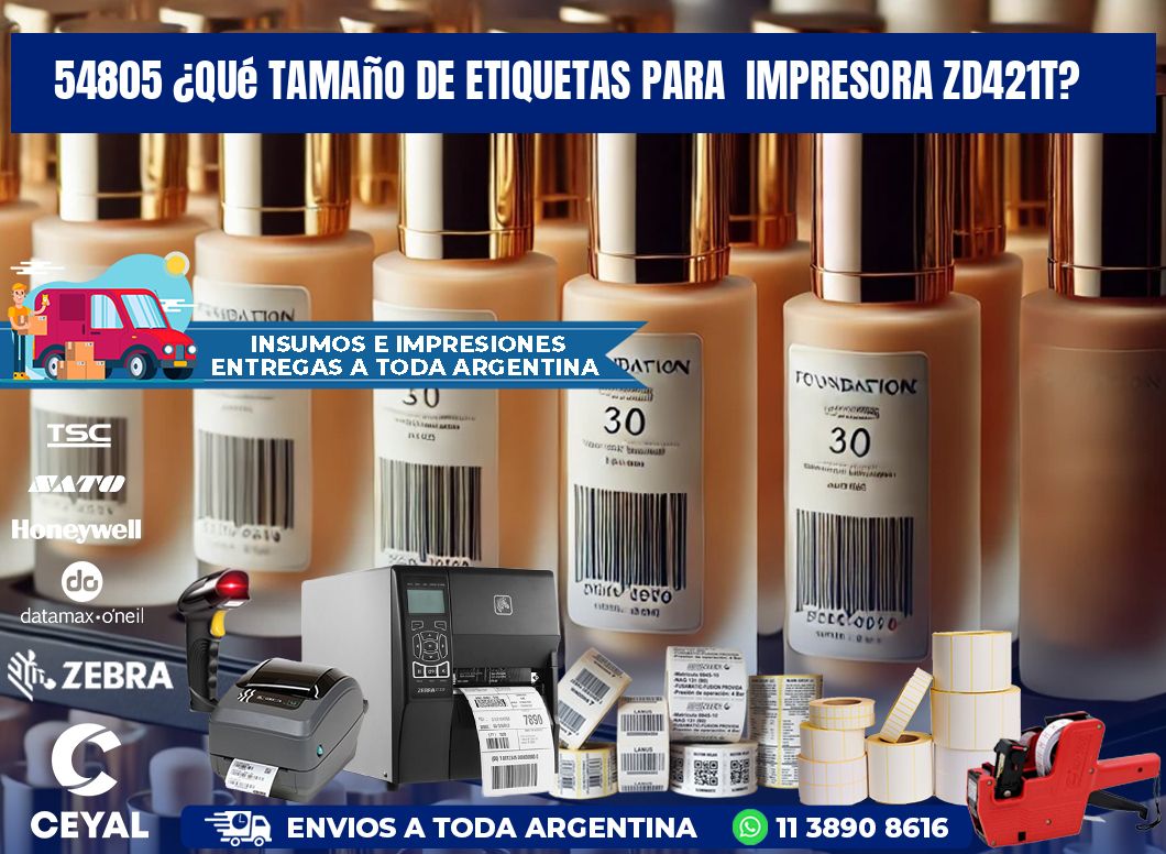54805 ¿Qué tamaño de etiquetas para  impresora zd421t?