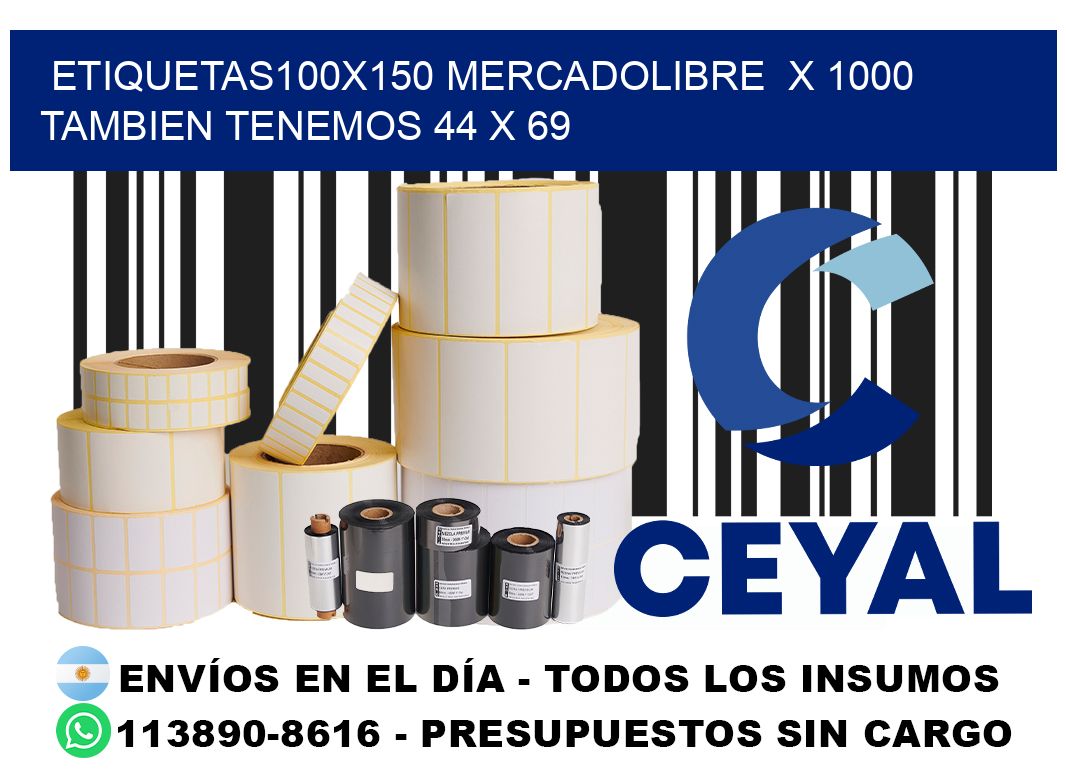 etiquetas100x150 mercadolibre  x 1000 tambien tenemos 44 x 69