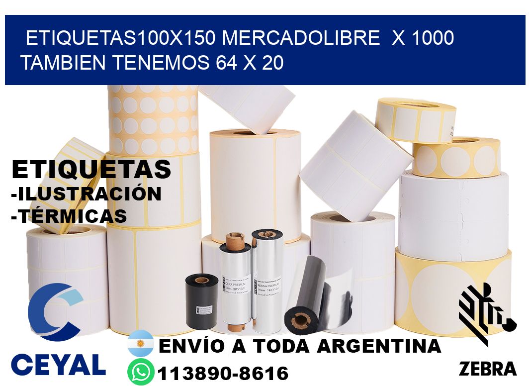 etiquetas100x150 mercadolibre  x 1000 tambien tenemos 64 x 20