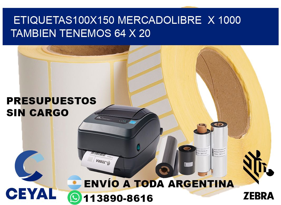 etiquetas100x150 mercadolibre  x 1000 tambien tenemos 64 x 20
