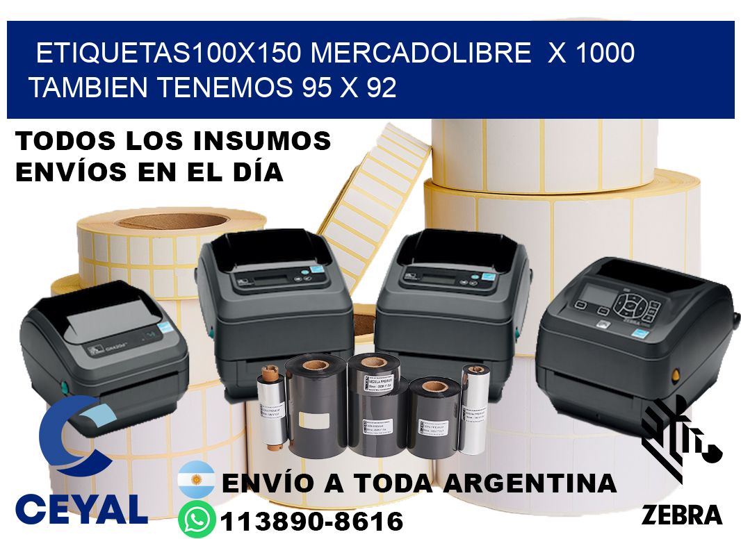 etiquetas100x150 mercadolibre  x 1000 tambien tenemos 95 x 92