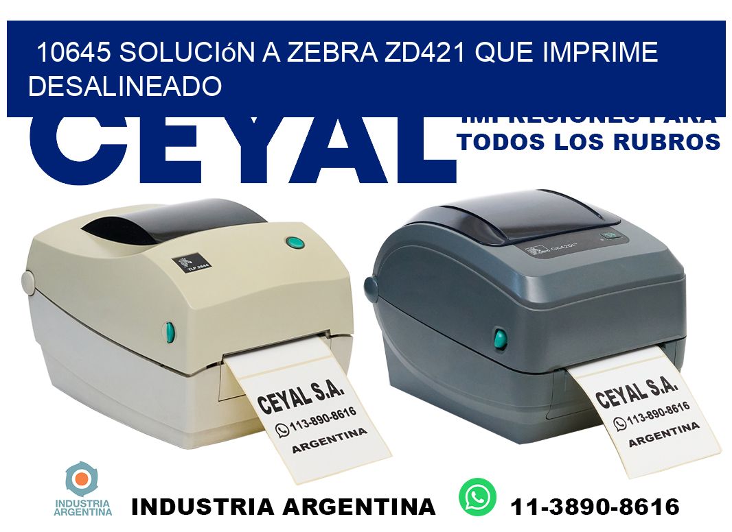 10645 solución a zebra zd421 que imprime desalineado