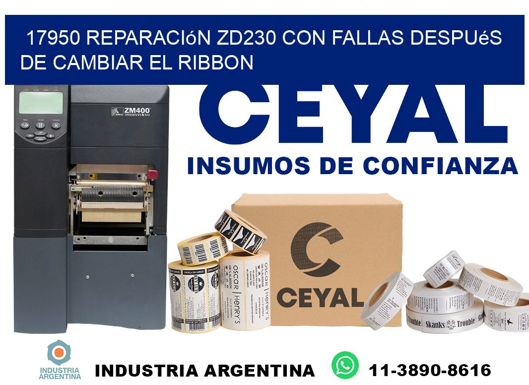 17950 reparación zd230 con fallas después de cambiar el ribbon