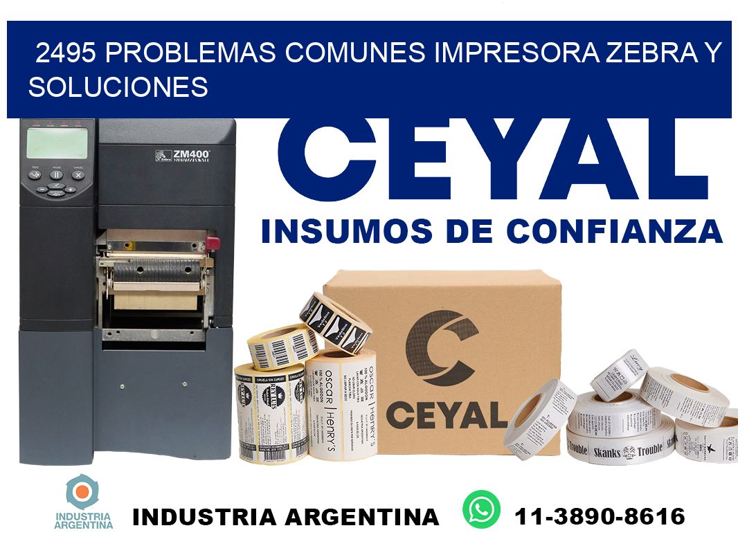 2495 problemas comunes impresora Zebra y soluciones
