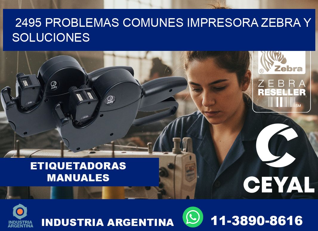 2495 problemas comunes impresora Zebra y soluciones