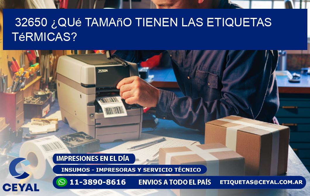 32650 ¿Qué tamaño tienen las etiquetas térmicas?